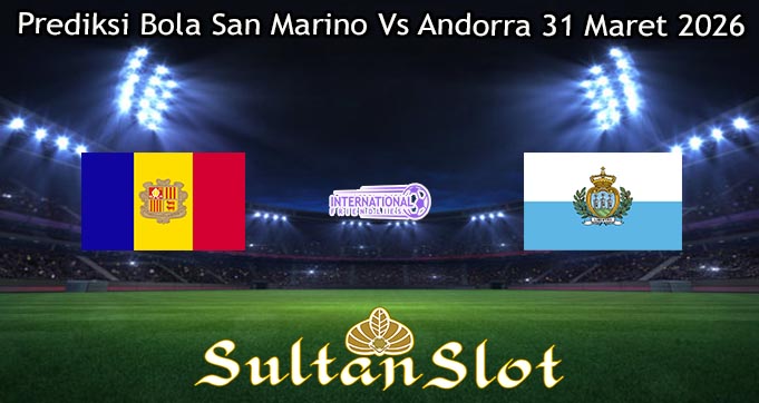 Prediksi Bola San Marino Vs Andorra 31 Maret 2026