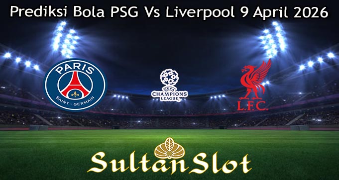 Prediksi Bola PSG Vs Liverpool 9 April 2026