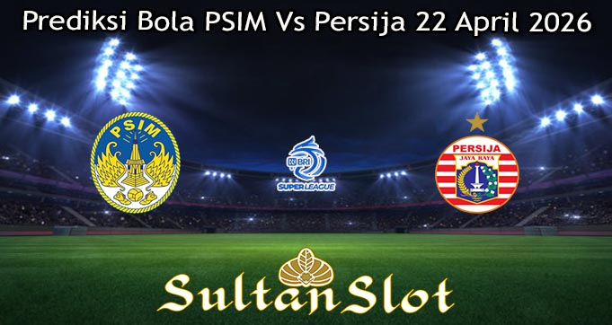 Prediksi Bola PSIM Vs Persija 22 April 2026