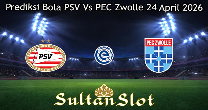 Prediksi Bola PSV Vs PEC Zwolle 24 April 2026