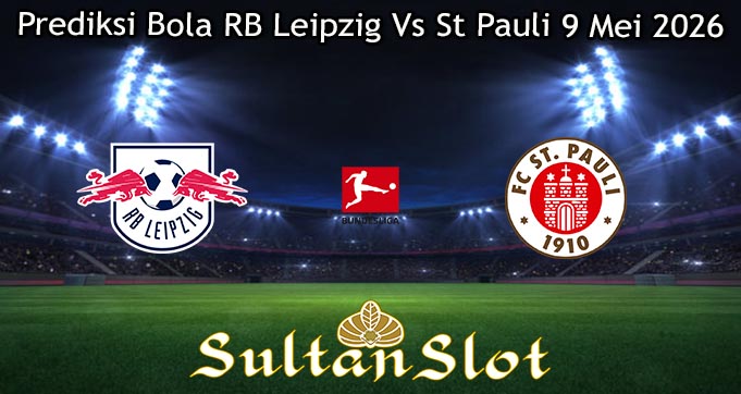 Prediksi Bola RB Leipzig Vs St Pauli 9 Mei 2026