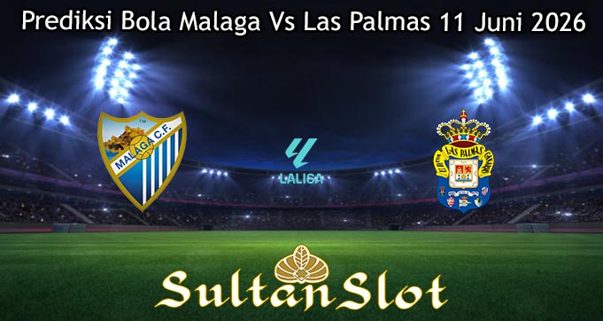 Prediksi Bola Malaga Vs Las Palmas 11 Juni 2026