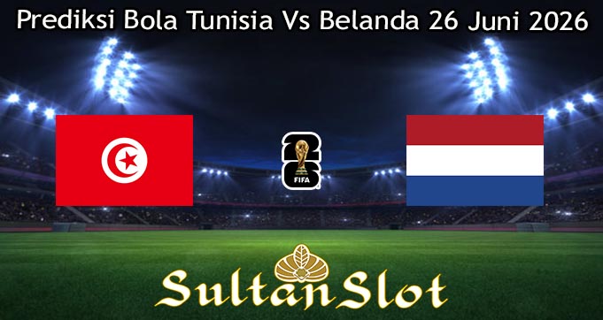 Prediksi Bola Tunisia Vs Belanda 26 Juni 2026