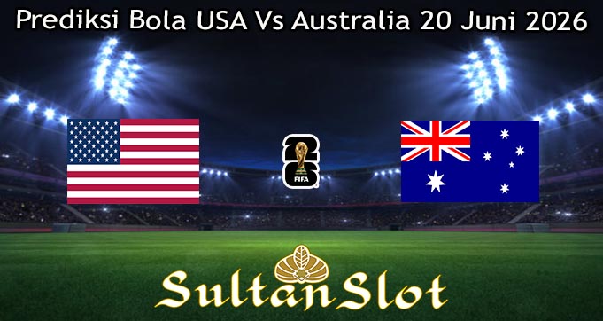 Prediksi Bola USA Vs Australia 20 Juni 2026