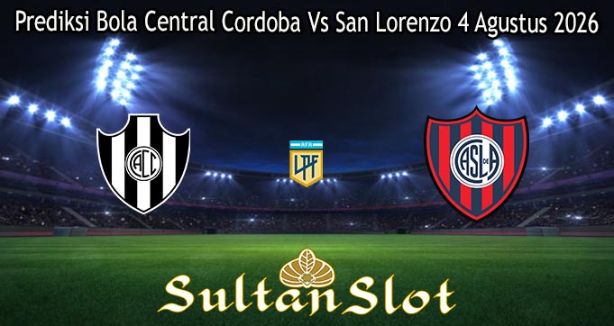 Prediksi Bola Central Cordoba Vs San Lorenzo 4 Agustus 2026