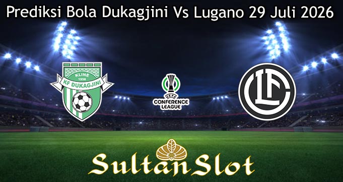 Prediksi Bola Dukagjini Vs Lugano 29 Juli 2026