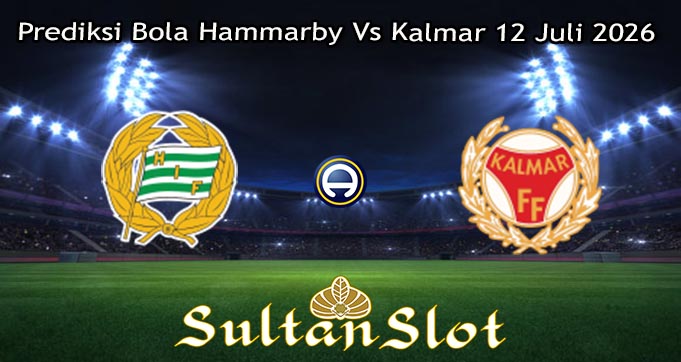 Prediksi Bola Hammarby Vs Kalmar 12 Juli 2026