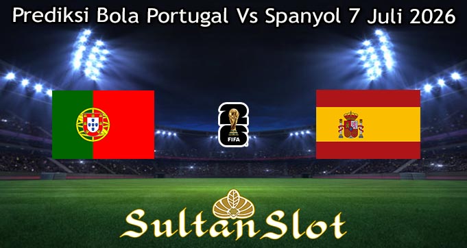 Prediksi Bola Portugal Vs Spanyol 7 Juli 2026