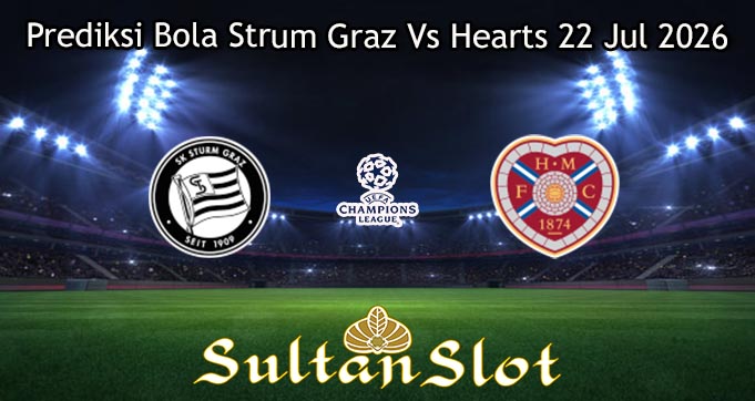 Prediksi Bola Strum Graz Vs Hearts 22 Jul 2026