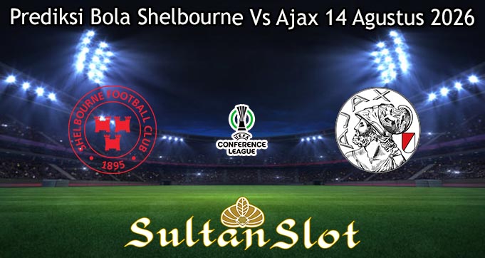 Prediksi Bola Shelbourne Vs Ajax 14 Agustus 2026