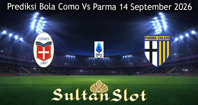 Prediksi Bola Como Vs Parma 14 September 2026